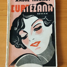 Curtezana - Andre Theuriet (Ed. Cultura Românească) roman interbelic