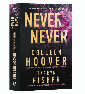 Never Never Nu Uita Sa-Ti Aduci Aminte De Mine,Colleen Hoover - Editura Epica foto