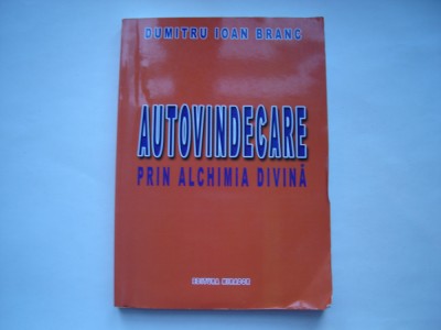 Autovindecare prin alchimia divina - Dumitru Ioan Branc foto