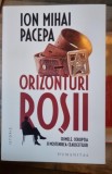 ORIZONTURI ROSII, CRIMELE, CORUPTIA SI MOSTENIREA CEAUSESTILOR - ION MIHAI PACEPA
