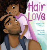 Carte Hair Love de Matthew A. Cherry si Vashti Harrison, New York Times Bestseller, Poveste Tată-Fiică, Engleză