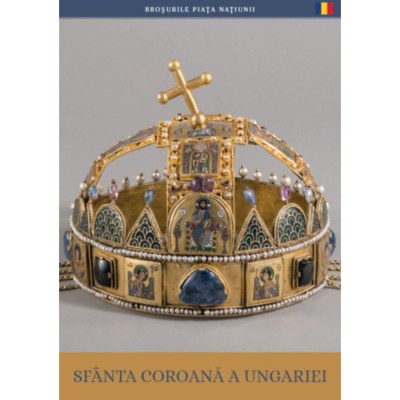 A magyar Szent Korona (rom&amp;aacute;n nyelven) - Sf&amp;acirc;nta Coroană a ungariei - Moravetz Orsolya foto