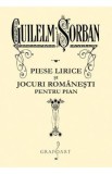 Piese lirice si jocuri romanesti pentru pian - Guilelm Sorban