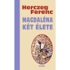 Magdal&eacute;na k&eacute;t &eacute;lete - Herczeg Ferenc