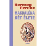 Magdal&eacute;na k&eacute;t &eacute;lete - Herczeg Ferenc