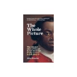 The Whole Picture: The Colonial Story of the Art in Our Museums &amp; Why We Need to Talk about It