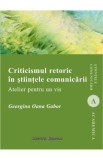 Criticismul Retoric In Stiintele Comunicarii - Georgina Oana Gabor