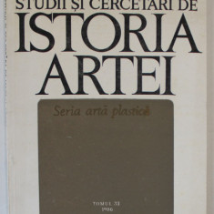 STUDII SI CERCETARI DE ISTORIA ARTEI , SERIA ARTA PLASTICA , TOMUL 33 , 1986