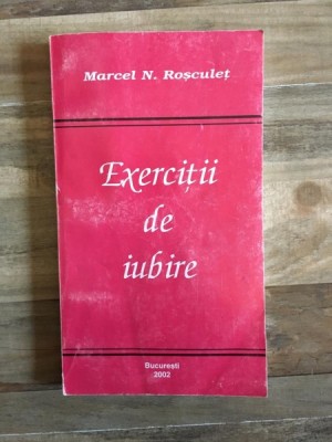 Marcel N. Rosculet - Exerciti de Iubire foto