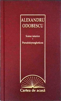 Alexandru Odobescu - Scene istorice. Pseudokynegheticos foto