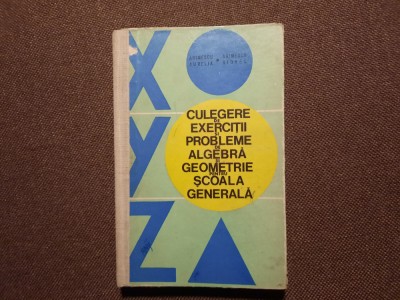 Aurelia Arimescu - Culegere de exercitii si probleme de algebra si geometrie foto