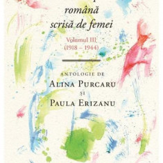 Un secol de poezie romana scrisa de femei, vol. III (1918-1944)