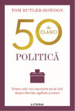 50 de clasici. Politică - Paperback brosat - Tom Butler-Bowdon - Litera