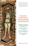 Tratate Hispanice de Doctrină Cavalerească - Mianda Cioba, Institutul Cervantes, Editura Humanitas
