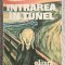 Intrarea in tunel Volumul 1 - Radu Ciuceanu Contine dedicatie si semnatura autorului