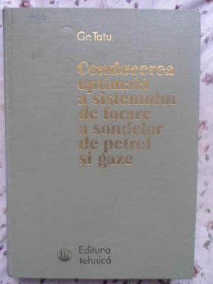 CONDUCEREA OPTIMALA A SISTEMULUI DE FORARE A SONDELOR DE PETROL S GAZE-GR. TATU foto