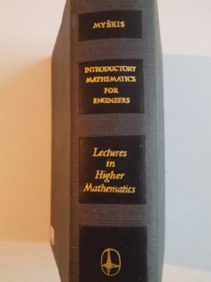 INTRODUCTORY MATHEMATICS FOR ENGINEERS , LECTURES IN HIGHER MATHEMATICS by A. D. MYSKIS , 1975 foto