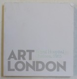 ART LONDON - ROYAL HOSPITAL CHELSEA , SW 3 , CATALOG DE EXPOZITIE , 2006