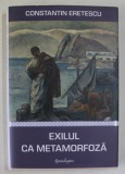 EXILUL CA METAMORFOZA , ARTICOLE POLITICE SI LITERARE de CONSTANTIN ERETESCU , 2023