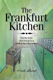 The Frankfurt Kitchen: Forty-One Stories of Growing Up in Post World War II West Germany