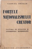 Gabriel Dragan - Fortele nationalismului creator. Factorii de evolutie si