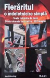 Fieraritul. O indeletnicire simpla. Toate tehnicile de baza - Karl Gissing