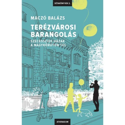 Ter&amp;eacute;zv&amp;aacute;rosi barangol&amp;aacute;s - Szecesszi&amp;oacute;s h&amp;aacute;zak a Nagyk&amp;ouml;r&amp;uacute;ton t&amp;uacute;l - Macz&amp;oacute; Bal&amp;aacute;zs foto