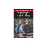 Amc's Best Day Hikes in the White Mountains: Four-Season Guide to 60 of the Best Trails in the White Mountains