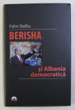 BERISHA SI ALBANIA DEMOCRATICA de FAHRI BALLIU , 2011 ,