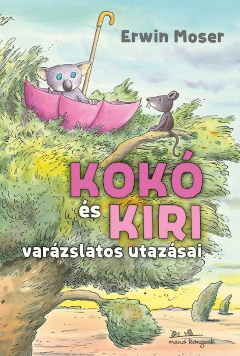 Kok&oacute; &eacute;s Kiri var&aacute;zslatos utaz&aacute;sai - Erwin Moser