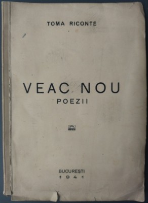 TOMA RICONTE - VEAC NOU (POEZII) [editia princeps, BUCURESTI 1941] foto