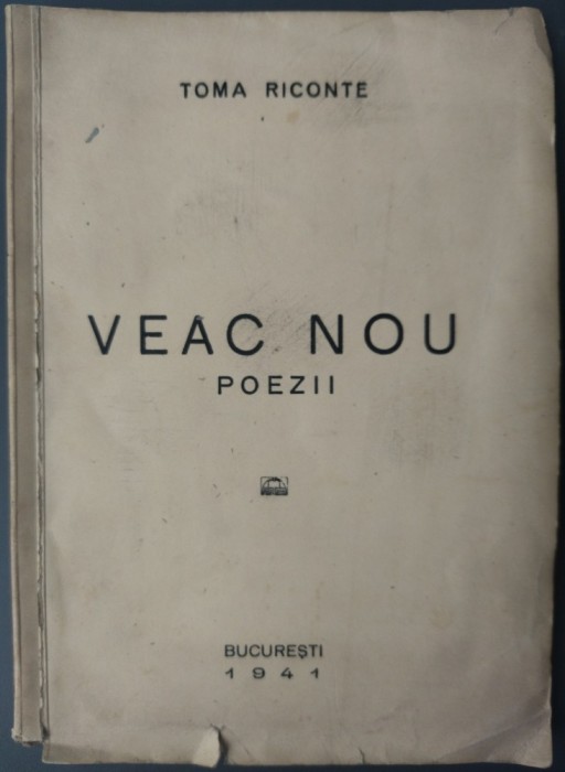 TOMA RICONTE - VEAC NOU (POEZII) [editia princeps, BUCURESTI 1941]