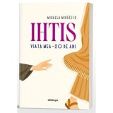 IHTIS - Viata mea 20 de ani - Mihaela Mihaescu