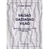 V&aacute;ls&aacute;g-gazdas&aacute;g-vil&aacute;g - Adal&eacute;k K&ouml;z&eacute;p-Eur&oacute;pa h&aacute;rom &eacute;vtizedes gazdas&aacute;gt&ouml;rt&eacute;net&eacute;hez /1988-2018/ - Csaba L&aacute;szl&oacute;