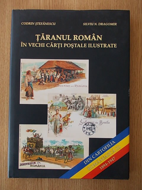 TARANUL ROMAN IN VECHI CARTI POSTALE ILUSTRATE-CODRIN STEFANESCU, S.  DRAGOMIR | arhiva Okazii.ro