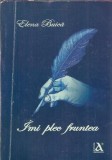 Imi plec fruntea - Elena Buica, Editura Anamarol 2015, Literatura Romana, Carte Rar, Editie Colectie
