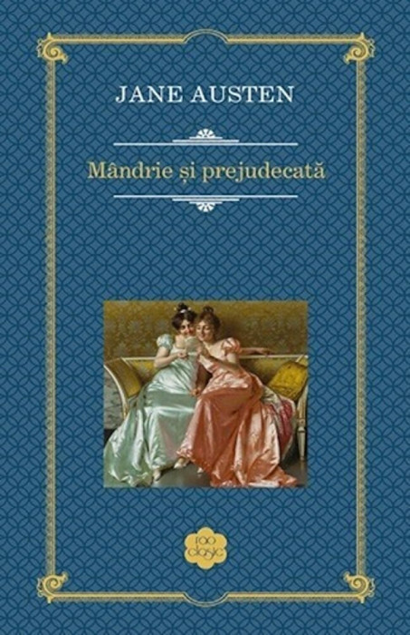 Mandrie Si Prejudecata Rao Clasic, Jane Austen - Editura RAO Books