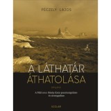 A l&aacute;that&aacute;r &aacute;thatol&aacute;sa - A F&ouml;ld arca K&ouml;z&eacute;p-&Aacute;zsia pusztas&aacute;gaiban &eacute;s sivatagaiban - P&eacute;czely Lajos