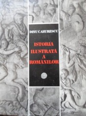 ISTORIA ILUSTRATA A ROMANILOR-DINU C. GIURESCU-298073