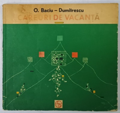CAREURI DE VACANTA de O . BACIU - DUMITRESCU , 1981 foto