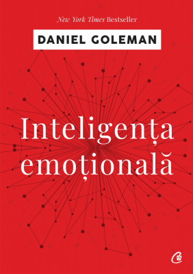 Inteligenta Emotionala Ed. Iv, Daniel Goleman - Editura Curtea Veche foto