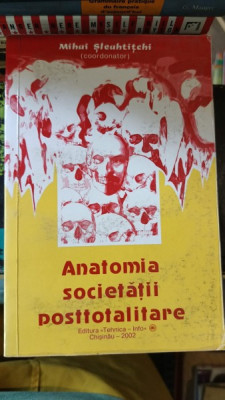 Anatomia Societatii PostTotalitare - Mihui Sleuhtitchi foto