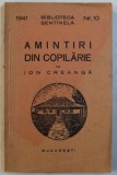 AMINTIRI DIN COPILARIE de ION CREANGA , COLECTIA ' BIBLIOTECA SANTINELA ' NR. 10 , 1941