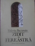 Zidit in Fereastra Versuri Princeps - Valeriu Bucuroiu, Cartea Romaneasca 1984, Poezie Romaneasca
