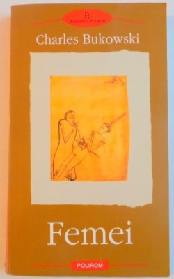 FEMEI de CHARLES BUKOWSKI , 2003 , PREZINTA URME DE UZURA foto