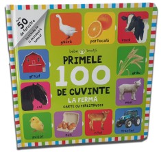 Bebe &icirc;nvață. Primele 100 de cuvinte. La fermă. Carte cu ferestruici
