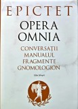Opera Omnia. Conversatii. Manualul. Fragmente. Gnomologion - 2022 - Epictet (B287)