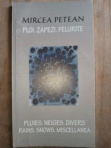 Ploi, zapezi, felurite. Pluies, neiges, divers. Rains, snows, miscellanea- Mircea Petean