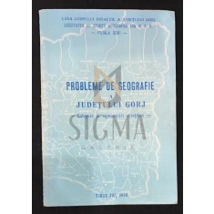 PROBLEME DE GEOGRAFIE A JUDETULUI GORJ - CULEGERE DE COMUNICARI STIINTIFICE, DEDICATIE!