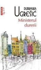 Ministerul durerii - Dubravka Ugresic - Polirom